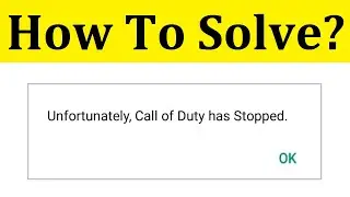 How To Fix Unfortunately Call Of Duty Has Stopped Error || Android Mobile & ios