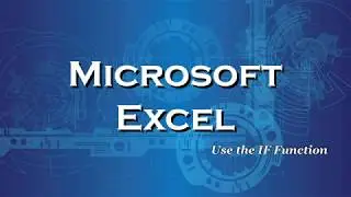 Excel 2016 Use the IF Function