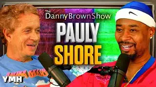 Growing Up Around the Legends of Comedy w/ Pauly Shore | The Danny Brown Show