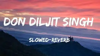 Don Diljit Singh slowed-reverb lofi music