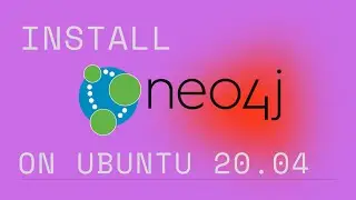 How To Install Neo4j on Ubuntu 20.04