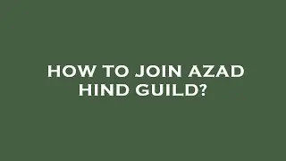 How to join azad hind guild?