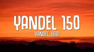 Yandel, Feid - Yandel 150 (Letra/Lyrics)