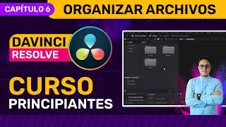 🎥 Curso de DaVinci Resolve 2024 - CAPÍTULO 6 - Organización de archivos en  DaVinci Resolve