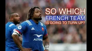 So Which French Team Is Going To Turn Up? | Squidge Rugby