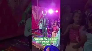 Came to my kid sister party straight from the rave 👹 