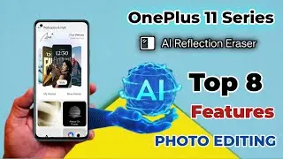 OnePlus 11 Tips & Tricks | Top 8 AI Features For Photo Editing | OxygenOS 15