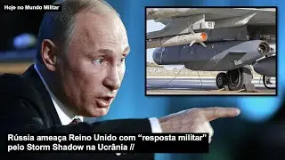 Rússia ameaça Reino Unido com “resposta militar” pelo Storm Shadow na Ucrânia