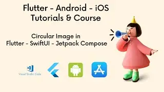 Circular Image in Flutter – SwiftUI – Jetpack Compose