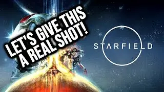 Streaming on YouTube! Let's Give Starfield an Actual, Real Shot!