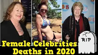 Female Celebrities Who DIED in 2020