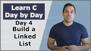 Your Fourth Day in C (Building a Linked List Data Structure) - Crash Course in C Programming