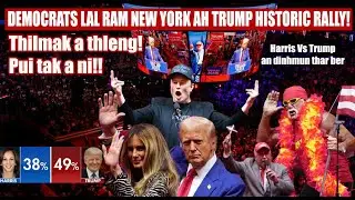 Trump an New York a sawinghing! Ava pui mep mep em!! Harris dinhmun a chhia! US Inthlanpui update