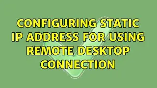 Configuring static IP address for using Remote Desktop Connection (3 Solutions!!)