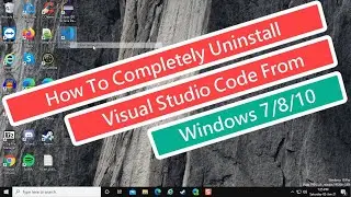 How To Completely Uninstall Visual Studio Code From Windows 7/8/10