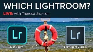 LIVE - Which Lightroom? with Theresa Jackson