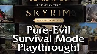 Let's Play Skyrim Anniversary Edition Part 1 - The Pure-Evil / Survival Mode Playthrough!