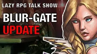 Blur-Gate Update – Lazy RPG Talk Show