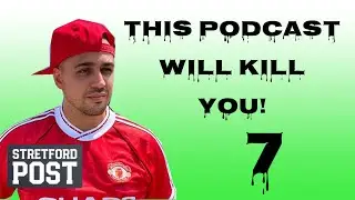 This Podcast Will Kill You! #7 | Solskjaer’s Luck? | McTominay | Young Player Of The Year?