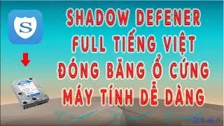 Shadow Defender 2018 FULL TIẾNG VIỆT|Đóng Băng Ổ CỨNG MÁY TÍNH