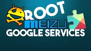 Получаем Root на Meizu без ПК |  Решаем проблемы с Google Play Services