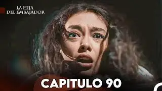 La Hija del Embajador Capitulo 90 (Doblado en Español) FULL HD