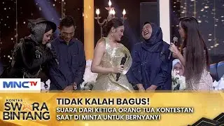 GA KALAH BAGUS! Suara Dari Ketiga Orang Tua Kontestan | GRAND FINAL KONTES SWARA BINTANG 2024