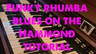 Funky Rhumba Blues - A Hammond Organ Lesson