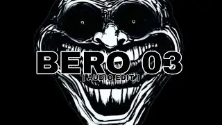 BERO 03 [ AUDIO EDIT ]