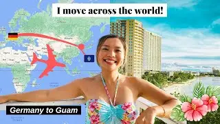 I MOVE ACROSS THE WORLD! from Germany to Guam 🌺