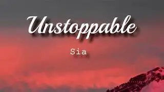 Sia - Unstoppable (Lyrics Video)