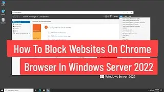 How To Block Websites On Chrome Browser Using Group Policy In Windows Server 2022