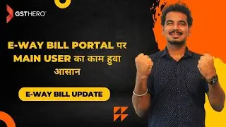 E-Way bill portal पर Sub-user के लिए कौन सा Option add हुवा है? | GSTHero | #einvoice #ewaybill
