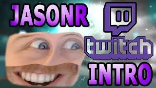 JASONR TWITCH INTRO