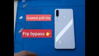 Huawei p30 lite FRP Bypass, Remove google account Android 10