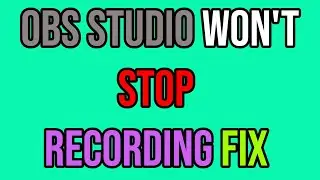 OBS STUDIO Wont Stop Recording FIX // Get OBS STUDIO To Stop Video Recording