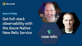 Get full-stack observability with the Azure Native New Relic Service | Azure Friday