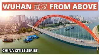 Epic Wuhan China City Tour | Wuhan 4K Aerial Drone | China Travel Wuhan