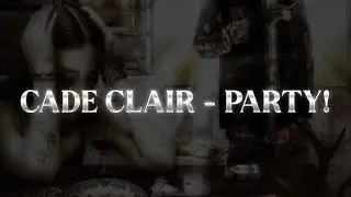 Cade Clair - PARTY!