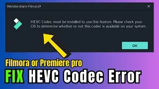 (2023 FIX) HEVC Codec Must be Installed to use this feature Filmora/ Premiere Pro