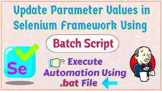 Session 9- Run Automation Using BATCH Script | Update Parameters values from Jenkins using .bat file