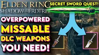 10 MISSABLE OP Weapons You Have To Get In Shadow Of The Erdtree - Elden Ring Best DLC Weapons