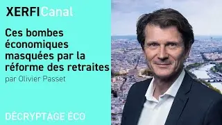 Ces bombes économiques masquées par la réforme des retraites [Olivier Passet]