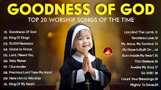 GOODNESS OF GOD 🍁 Top Praise And Worship Songs Of 2024 Playlist 🍀 Peaceful Morning