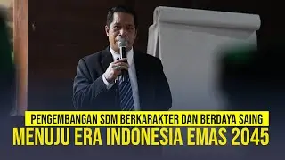 Pengembangan Sumber Daya Manusia Berkarakter dan Berdaya Saing Menuju Era Indonesia Emas 2045