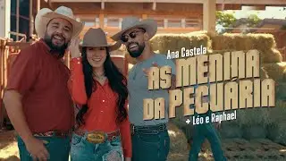 Ana Castela ft. Léo e Raphael - As Menina da Pecuária (Clipe Oficial)