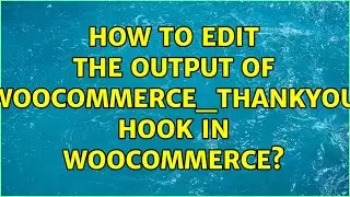 How to edit the output of "woocommerce_thankyou" hook in WooCommerce?