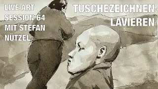 LIVE ART SESSION 64 | TUSCHEZEICHNEN - LAVIEREN