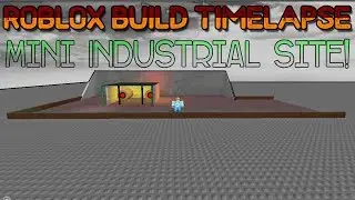 Mini Industrial Site! - Roblox Build Timelapse!