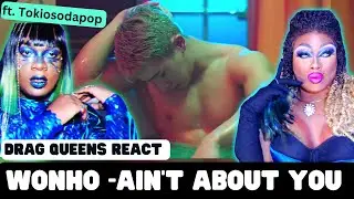 DRAG QUEENS REACT to WONHO 원호 'Ain’t About You (Feat. Kiiara)' MV | REACTION w/@tokiosodapopTV